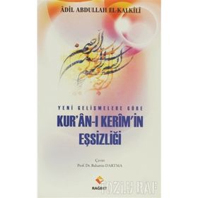 YENI GELİŞMELER GÖRE KUR'AN- I KERIM'IN EŞSİZLİĞİ - ADIL ABDULLAH EL-KALKILI