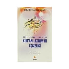 YENI GELİŞMELER GÖRE KUR'AN- I KERIM'IN EŞSİZLİĞİ - ADIL ABDULLAH EL-KALKILI