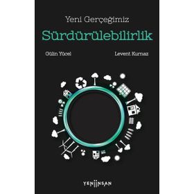 Yeni Gerçeğimiz Sürdürülebilirlik - Levent Kurnaz Gülin Yücel