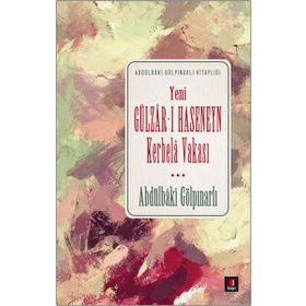 Yeni Gülzar-ı Haseneyn Kerbela Vakası - Abdülbaki Gölpınarlı