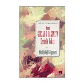 Yeni Gülzar-ı Haseneyn Kerbela Vakası - Abdülbaki Gölpınarlı
