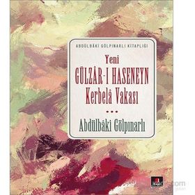 Yeni Gülzar-ı Haseneyn Kerbela Vakası - Abdülbaki Gölpınarlı