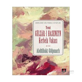 Yeni Gülzar-ı Haseneyn Kerbela Vakası - Abdülbaki Gölpınarlı