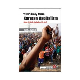Yeni Güney Afrika Kararan Kapitalizm - Tolga Tören