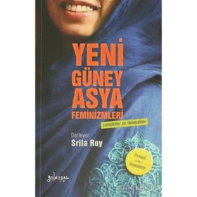 Yeni Güney Asya Feminizmleri - Srila Roy