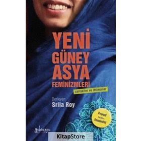 Yeni Güney Asya Feminizmleri - Srila Roy