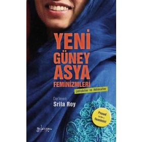 Yeni Güney Asya Feminizmleri - Srila Roy