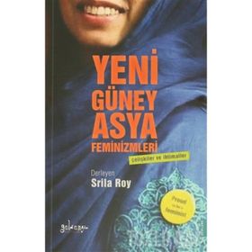 Yeni Güney Asya Feminizmleri - Srila Roy
