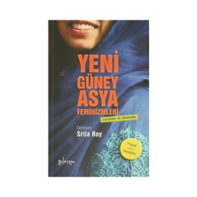 Yeni Güney Asya Feminizmleri - Srila Roy