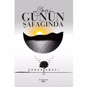 Yeni Günün Şafağında - Soner Abacı