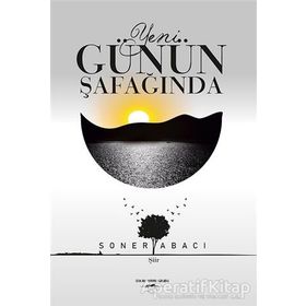 Yeni Günün Şafağında - Soner Abacı