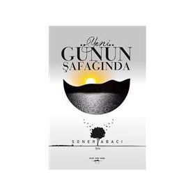 Yeni Günün Şafağında - Soner Abacı