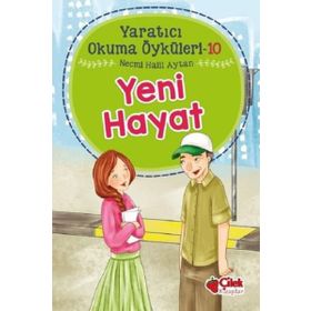 Yeni Hayat: Yaratıcı Okuma Öyküleri 10 - Necmi Halil Aytan