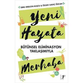Yeni Hayata Merhaba: Bütünsel Eliminasyon Yaklaşımıyla