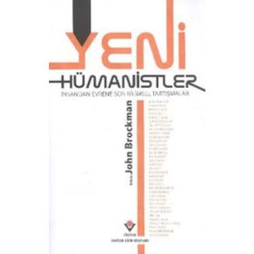 Yeni Hümanistler İnsandan Evrene Son Bilimsel Tartışmalar - John Brockman