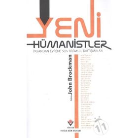 Yeni Hümanistler İnsandan Evrene Son Bilimsel Tartışmalar - John Brockman