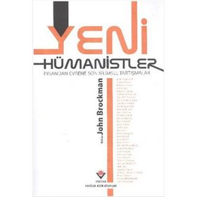Yeni Hümanistler İnsandan Evrene Son Bilimsel Tartışmalar - John Brockman