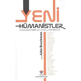 Yeni Hümanistler İnsandan Evrene Son Bilimsel Tartışmalar - John Brockman