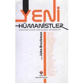 Yeni Hümanistler İnsandan Evrene Son Bilimsel Tartışmalar - John Brockman