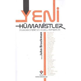 Yeni Hümanistler İnsandan Evrene Son Bilimsel Tartışmalar - John Brockman