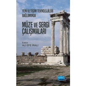 Yeni İletişim Teknolojileri Bağlamında Müze ve Sergi Çalışmaları Nobel Akademi Yayınları