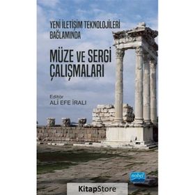 Yeni İletişim Teknolojileri Bağlamında Müze ve Sergi Çalışmaları Nobel Akademi Yayınları