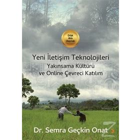 Yeni İletişim Teknolojileri Yakınsama Kültürü Ve Online Çevreci Katılım - Semra Geçkin Onat