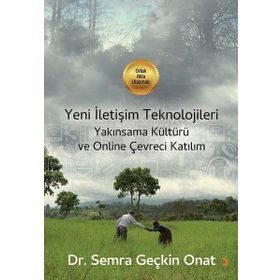 Yeni İletişim Teknolojileri Yakınsama Kültürü Ve Online Çevreci Katılım - Semra Geçkin Onat