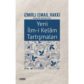 Yeni İlm-i Kelam Tartışmaları - İzmirli İsmail Hakkı