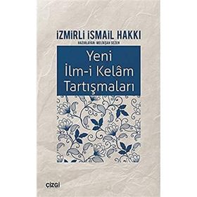 Yeni İlm-i Kelam Tartışmaları - İzmirli İsmail Hakkı