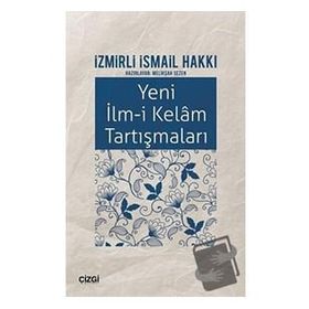 Yeni İlm-i Kelam Tartışmaları - İzmirli İsmail Hakkı