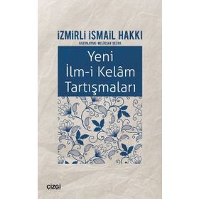 Yeni İlm-i Kelam Tartışmaları - İzmirli İsmail Hakkı