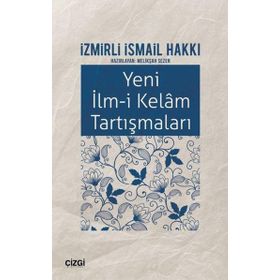 Yeni İlm-i Kelam Tartışmaları - İzmirli İsmail Hakkı