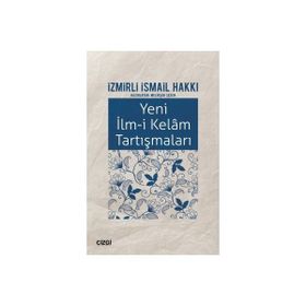 Yeni İlm-i Kelam Tartışmaları - İzmirli İsmail Hakkı