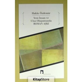 Yeni İnsan ve Ulus Oluşumunda Roman Aşkı - Hakki Özdemir