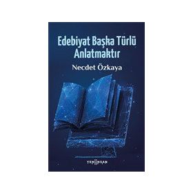 Yeni İnsan Yayınevi Edebiyat Başka Türlü Anlatmaktır
