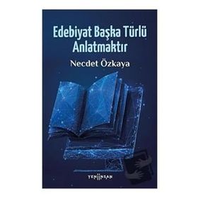 Yeni İnsan Yayınevi Edebiyat Başka Türlü Anlatmaktır