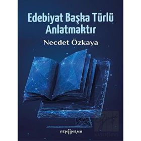 Yeni İnsan Yayınevi Edebiyat Başka Türlü Anlatmaktır