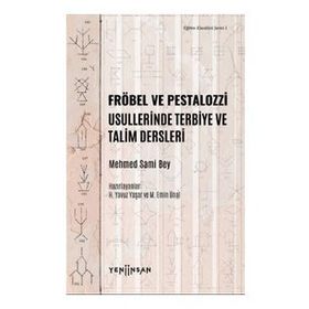 Yeni İnsan Yayınevi Fröbel ve Pestalozzi Usullerinde Terbiye ve Talim Dersleri