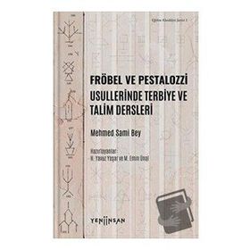 Yeni İnsan Yayınevi Fröbel ve Pestalozzi Usullerinde Terbiye ve Talim Dersleri