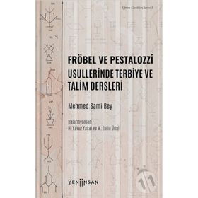 Yeni İnsan Yayınevi Fröbel ve Pestalozzi Usullerinde Terbiye ve Talim Dersleri