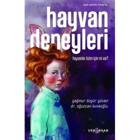 Yeni İnsan Yayınevi Hayvan Deneyleri: Hayvanlar Bizim İçin mi var?