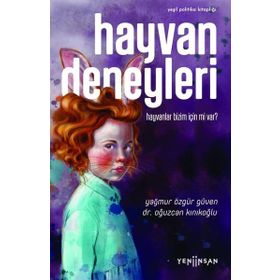 Yeni İnsan Yayınevi Hayvan Deneyleri: Hayvanlar Bizim İçin mi var?