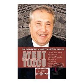 Yeni İnsan Yayınevi II. Cilt Bir Entelektüelin İmbikten Süzülen Yazıları