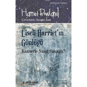 Yeni İnsan Yayınevi Liseli Harriet'in Günlüğü - Kanserle Nasıl Savaştı?