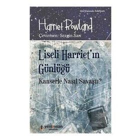 Yeni İnsan Yayınevi Liseli Harriet'in Günlüğü - Kanserle Nasıl Savaştı?