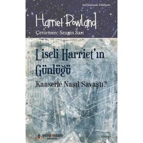 Yeni İnsan Yayınevi Liseli Harriet'in Günlüğü - Kanserle Nasıl Savaştı?