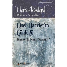 Yeni İnsan Yayınevi Liseli Harriet'in Günlüğü - Kanserle Nasıl Savaştı?