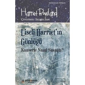 Yeni İnsan Yayınevi Liseli Harriet'in Günlüğü - Kanserle Nasıl Savaştı?