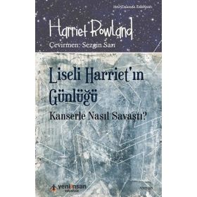 Yeni İnsan Yayınevi Liseli Harriet'in Günlüğü - Kanserle Nasıl Savaştı?